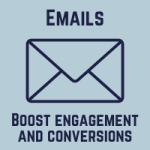 Emails: Boost engagement and conversions