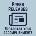 Press Releases: broadcast your accomplishments