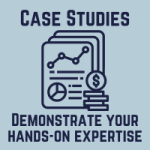 Case studies: demonstrate your hands-on expertise